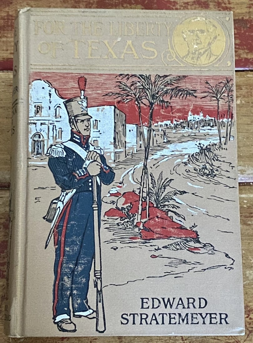 FOR THE LIBERTY OF TEXAS Edw. Stratemeyer 1909 HC Lothrop Lee Shepard Excellent: For The Liberty Of Texas Edward Stratemeyer Illustrated 1909 Lothrop, Lee & Shepard Co. Hardcover, 298 pages with advertising following the text block. Frontis and many other illustrations. Tight bind