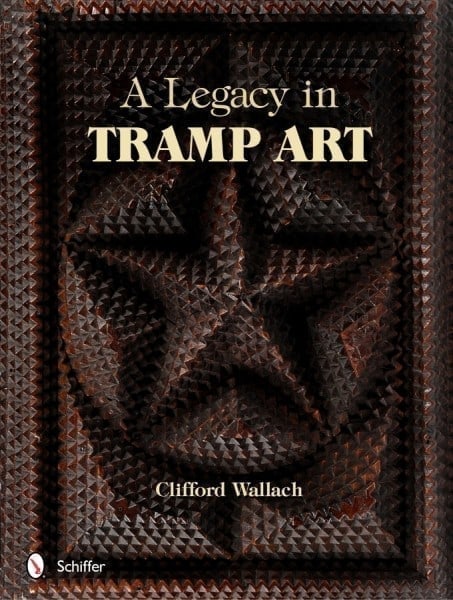 A Legacy in Tramp Art - Brand New: Brand new 1st edition, A Legacy in Tramp art is the third and latest book published on tramp art by Clifford Wallach with more the 600 color images. It contains historical images and introduces newly 