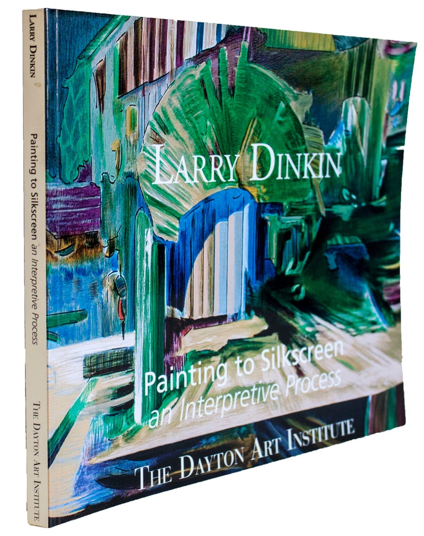 Larry Dinkin, Painting to Silkscreen: An Interpretive Process: Larry Dinkin, Painting to Silkscreen: An Interpretive Process by Larry Dinkin, 2006 Signed Book. Paper size is 9.5 x 10.75 inches, with an image size of 9.5 x 10.75 inches. The Book is from an
