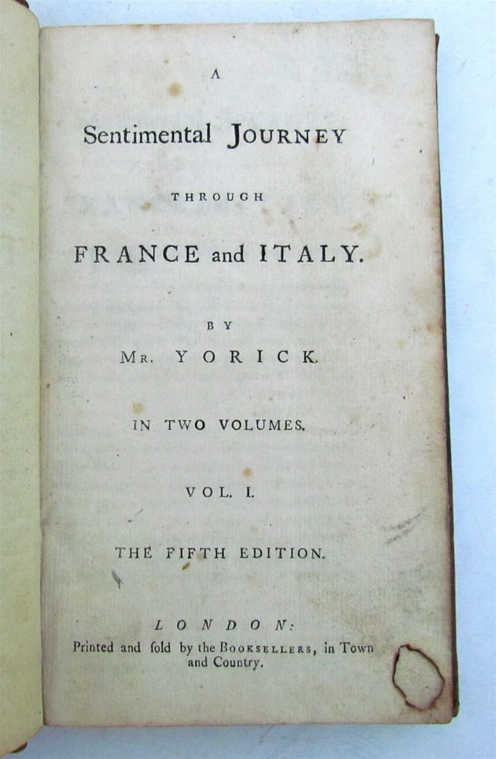 1792 SENTIMENTAL JOURNEY to FRANCE & ITALY by Mr. YORICK antique L. STERNE: SENTIMENTAL JOURNEY to FRANCE & ITALY by Mr. YORICK by LAURENCE STERNE London, No date [1792] 2 volumes bound together Size 4 1/4 by 6 3/4" Text in English Full calf with title label on the spine. Ver