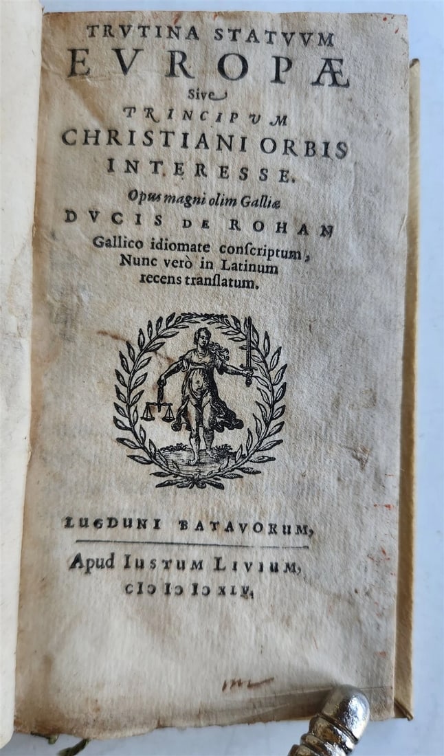 1645 TRUTINA STATUUM EUROPAE antique VELLUM BINDING: Rohan, (H.) de. Trutina statuum Europae, sive principum christiani orbis interesse... Gallico idiomate conscriptum, Nunc vero in latinum recens translatum. Leiden, Livius ; 1645 With woodcut vignette