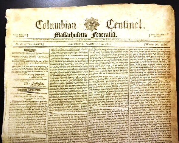 1802 Federalist Newspaper Supreme Court Thomas Jefferson: The February 6, 1802 issue of the Columbian Centinel. Massachusetts Federalist., four pages complete printed at Boston by Benjamin Russell. Front page starts with act signed in script type by Thomas