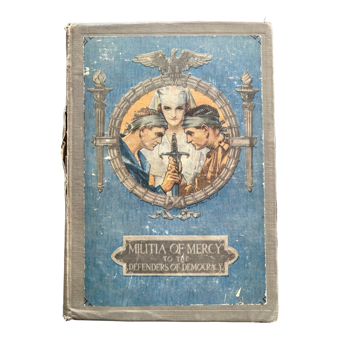 1917 Collectible Hardcover Book Titled Defenders of Democracy: 1917 collectible hardcover book titled Defenders of Democracy, published by the Militia of Mercy. The cover illustration was created by William de Leftwich Dodge. The book contains contributions from