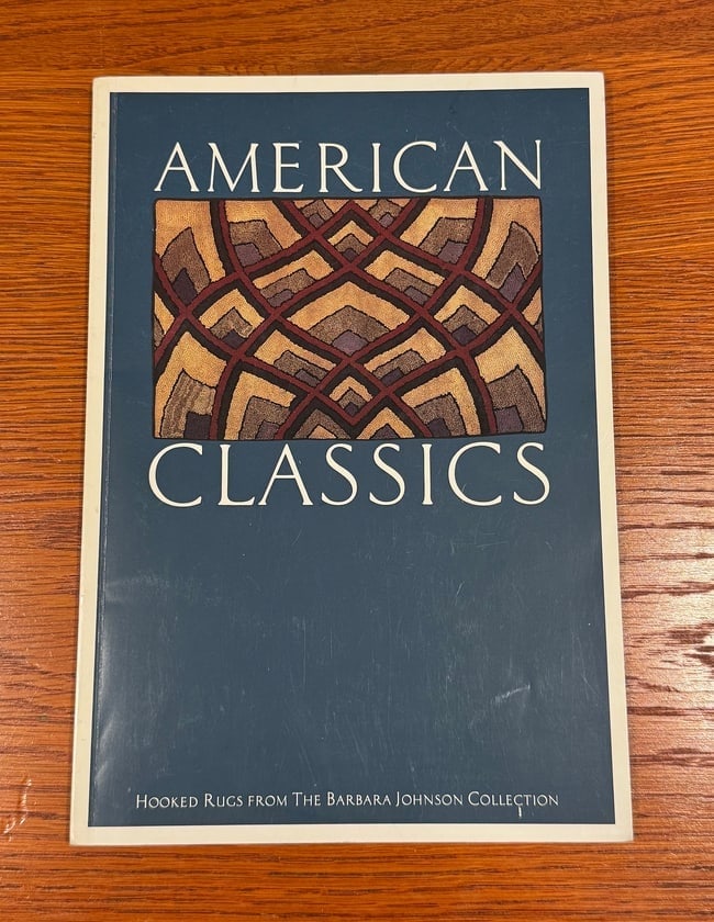 American Classics Hooked Rugs Barbara Johnson: DescriptionAMERICAN CLASSICS HOOKED RUGS FROM THE BARBARA JOHNSON COLLECTION. This is a rare first edition book published in 1989 as a companion for a world class exhibition of her best hooked rugs an