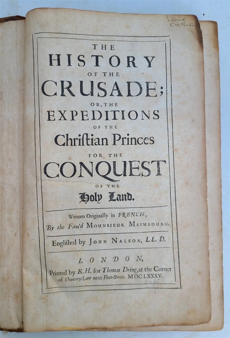 1685 HISTORY OF THE CRUSADE by Louis Maimbourg antique 1st ENGLISH EDITION: Maimbourg, Louis (1610-1686) The History of the Crusade; or, the Expeditions of the Christian Princes for the Conquest of the Holy Land. written originally in French, by the fam'd Mounsieur Maimbourg