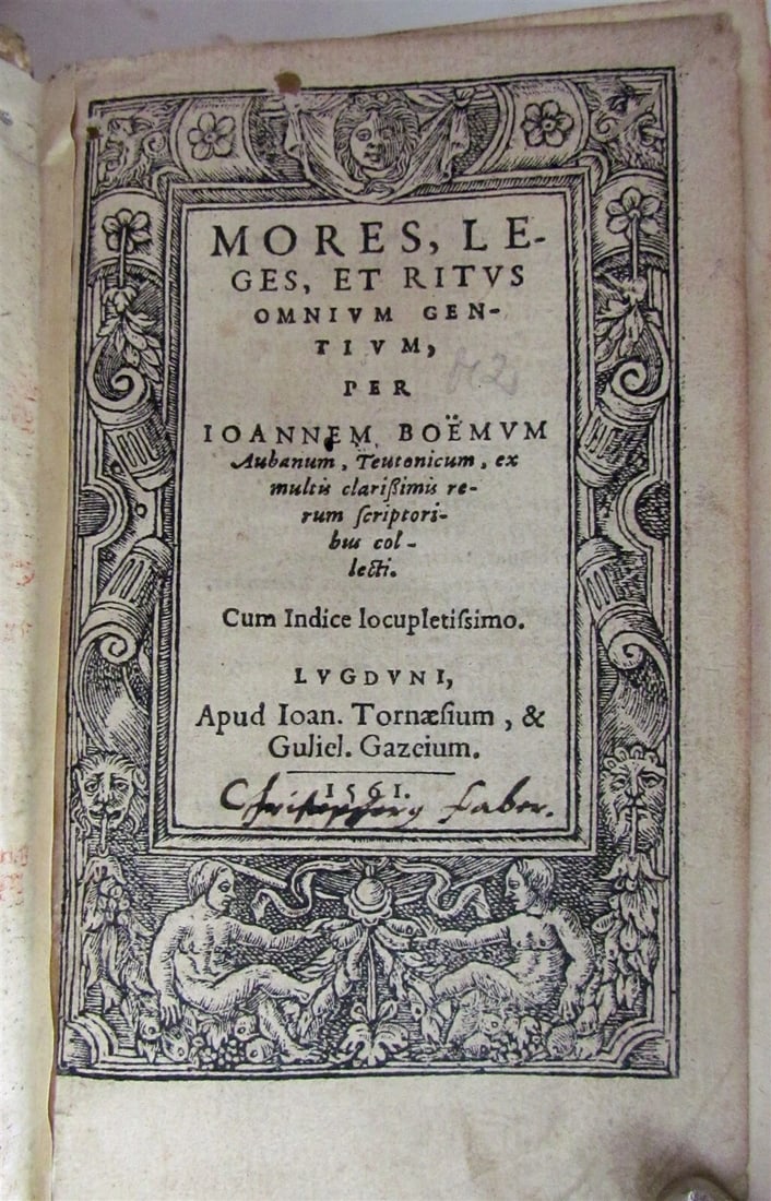 1561 RARE ETHNOGRAPHIC WORK Mores leges et ritus by Johann Boemus ANTIQUE 16th C: Mores, leges, et ritus omnium gentium. Cum indice locupletissimo. Lyon, Jean de Tournes & Guillaume Gazeau; 1561. by Boemus, Joannes, approximately 1485-1535; Size 3 1/4 by 5 1/4" 374 pp., 19 lvs, 93 