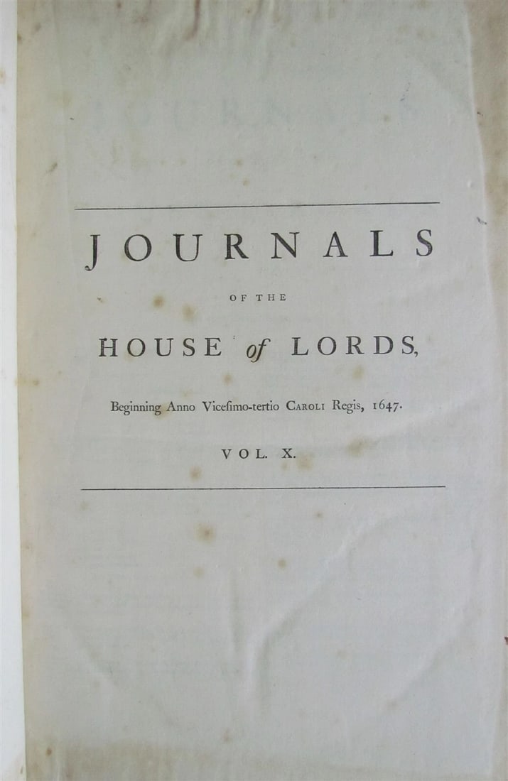 JOURNALS OF THE HOUSE OF LORDS 1647-1648 large folio antique in ENGLISH: JOURNALS OF THE HOUSE OF LORDS 1647-1648 Volume X Text in English. Modern binding. Not dated (probably printed in Great Britain in late 18th century) Large folio. Size 11 by 17" Previously belong to L
