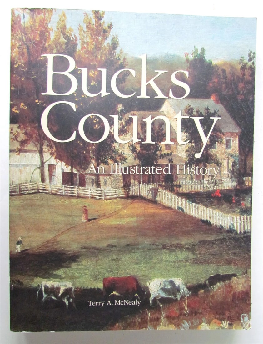 BUCKS COUNTY ILLUSTRATED HISTORY Terry A. Mcnealy Pennsilvania SIGNED by AUTHOR (1 of 12)