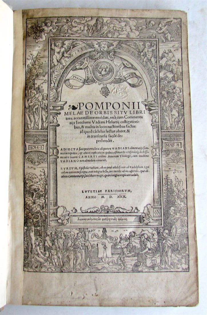 1530 Pomponius Mela De Orbis Situ Libri Tres ANTIQUE in LATIN folio GEOGRAPHY: Pomponius Mela (d. 45 CE) De Orbis Situ Libri Tres. Paris: [Chretien Wechel], 1530 Folio: 8 1/2 by 13 1/4" title page printed within ornate woodcut compartment, separate divisional title for commentar
