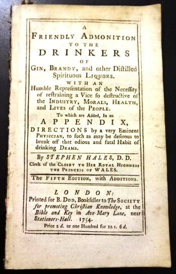 1754 Friendly Admonition Drinkers Gin Brandy Colonial Content: A Friendly Admonition to the Drinkers of Gin, Brandy, and other Distilled Spirituous Liquors,,, to which are added in an appendix..?, by Stephen Hale, The Fifth edition, printed at London for B. Dod,