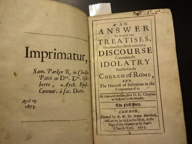 1673 Stillingfleet Treatises Idolatry Church of Rome: "An Answer to Several late treaties occasioned by a book entituled A Discourse Concerning the Idolatry practiced in the Church of Rome and the hazard of salvation in the communion of it", by Edward
