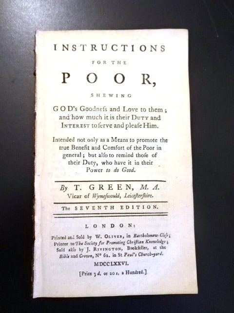 1776 Instructions for the Poor Shewing Gods Goodness: "Instructions for the Poor Shewing God's goodness and love to them and how much it is their duty and interest to serve and please him...", by T Green, the Seventh edition, printed at London and sold