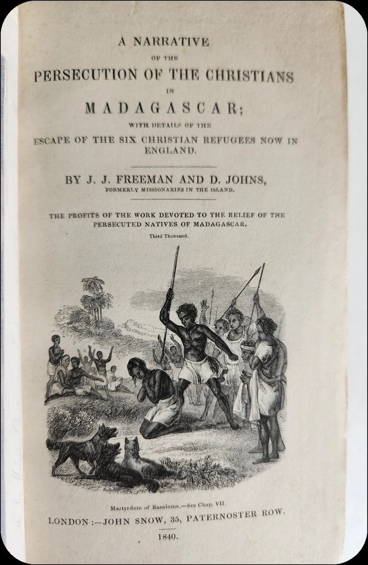 1840 Narrative of the Persecution of the Christians in Madagascar ANTIQUE: Freeman, J.J. & D.Johns. A Narrative of the Persecution of the Christians in Madagascar; with Details of the Escape of the Six Christian Refugees Now in England. London, Snow ; 1840. With title