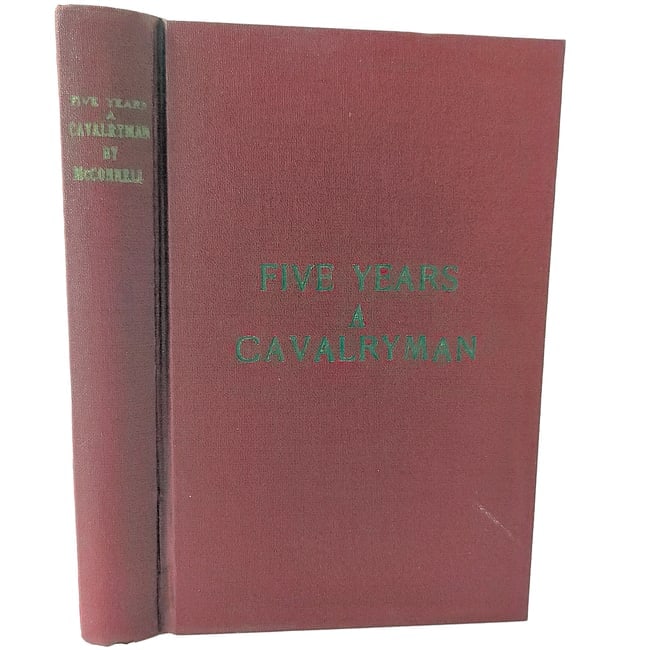 Five Years a Cavalryman by HH McConnell A Story of the North Texas Frontier HC DJ - 5