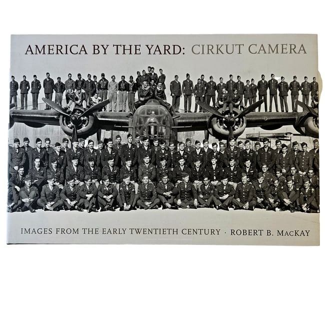 America by the Yard: Cirkut Camera Images Early 20C 2006 1st HC DJ by Robert B. MacKay 2006 (1 of 13)