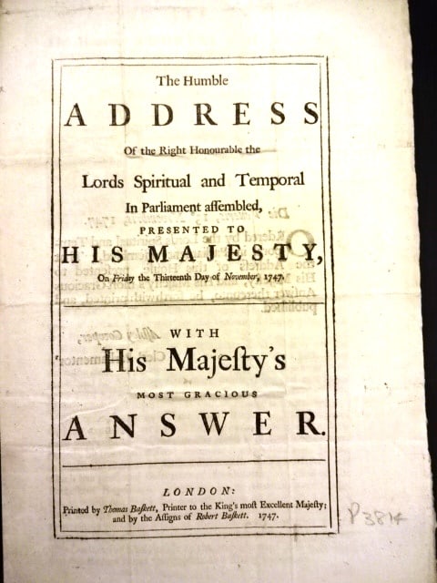 1747 Address to the King By House of Lords: The Humble Address of the Right Honourabke the Lords Spiritual and Temporal in Parliament Assembled, Presented to His Majesty on Friday the Thirteenth Day of November, 1747 with His Majesty's Most Gra