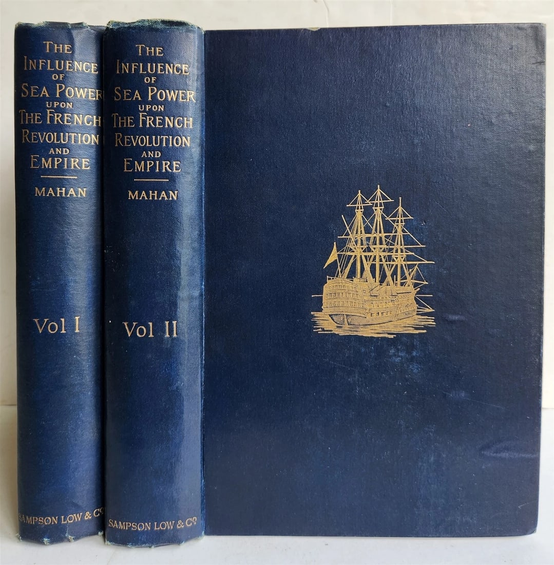 1892 INFLUENCE of SEA POWER UPON FRENCH REVOLUTION & EMPIRE 1793-1812 antique: The Influence of Sea Power Upon the French Revolution and Empire 17931812 By Captain A. T. Mahan 2 volumes London: Sampson Low, Marston; n.d. (c.1892) First Edition Illustrated Original decorative clo