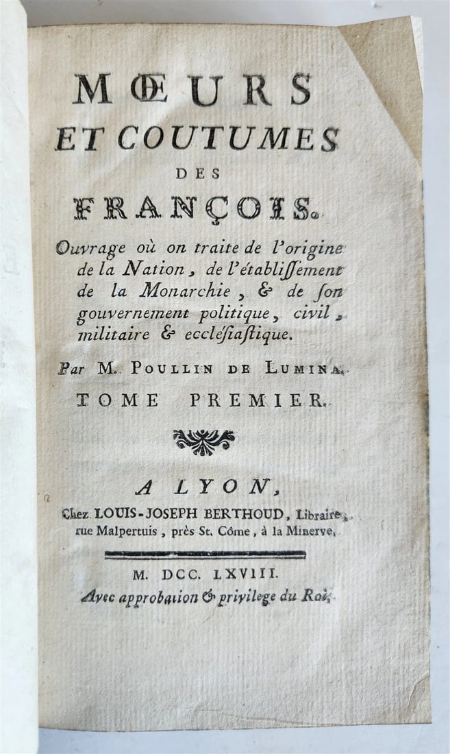 1768 Customs & manners of French people antique Moeurs et coutumes des Francois: Moeurs et coutumes des Francois. (Customs and manners of the French people) 2 parts in one volume by M. Poullin de Lumina Lyon, Berthoud; 1768 2 leaves, XXXVI, 267 pp.; 2 leaves, XII, 662 (recte 262) 