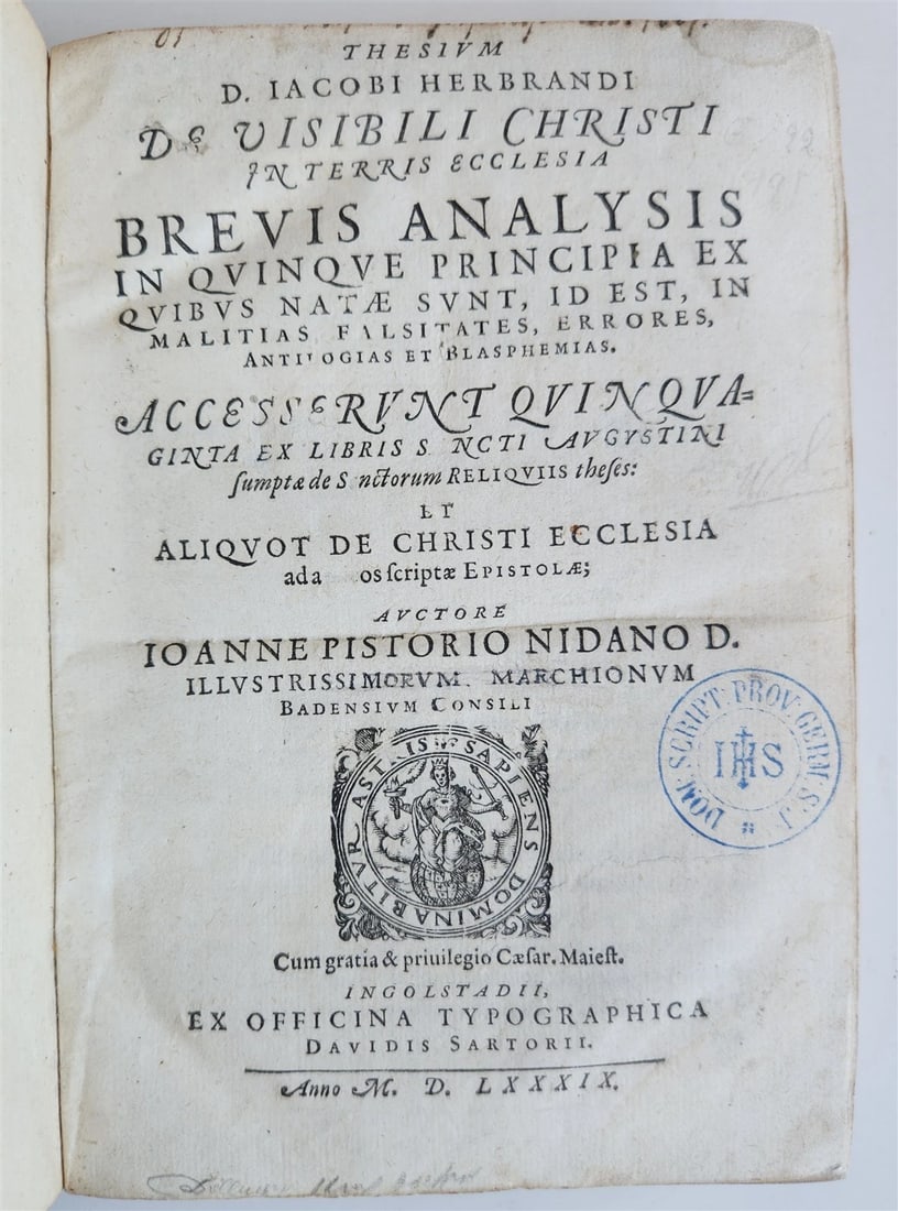 1589 THEOLOGY by Johann Pistorius antique 16th CENTURY: Thesium D. Jacobi Herbrandi de visibili Christi in terris ecclesia brevis analysis in quinque principia ex quibus natae sunt... Accesserunt quinquaginta ex libris Sancti Augustini sumptae de sanctorum