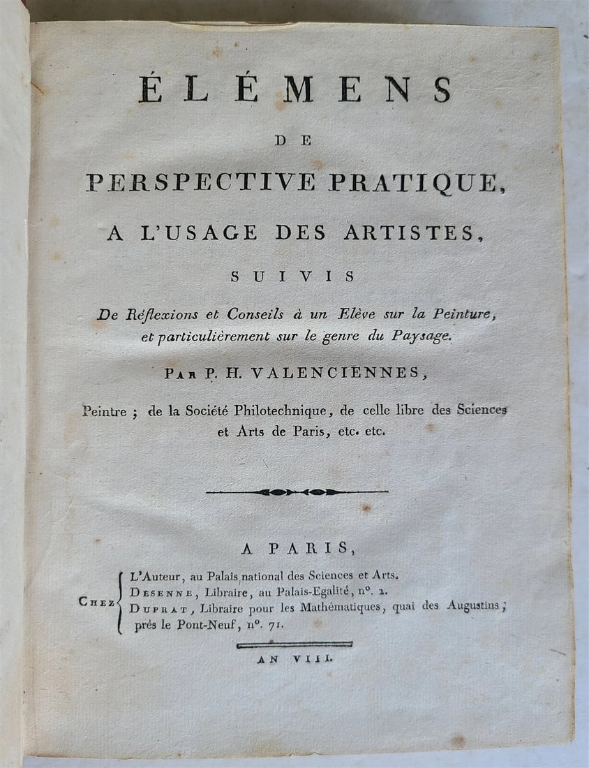 1799 ELEMENTS of PRACTICAL PERPECTIVE for ARTISTS ILLUSTRATED antique in French: Valenciennes, P.H. Elemens de perspective pratique, a l'usage des artistes. (Elements of practical perspective, for the use of artists.) Paris "An VIII" ( 1799/1800) Size 7.5 by 10" 644 pp Illustrated
