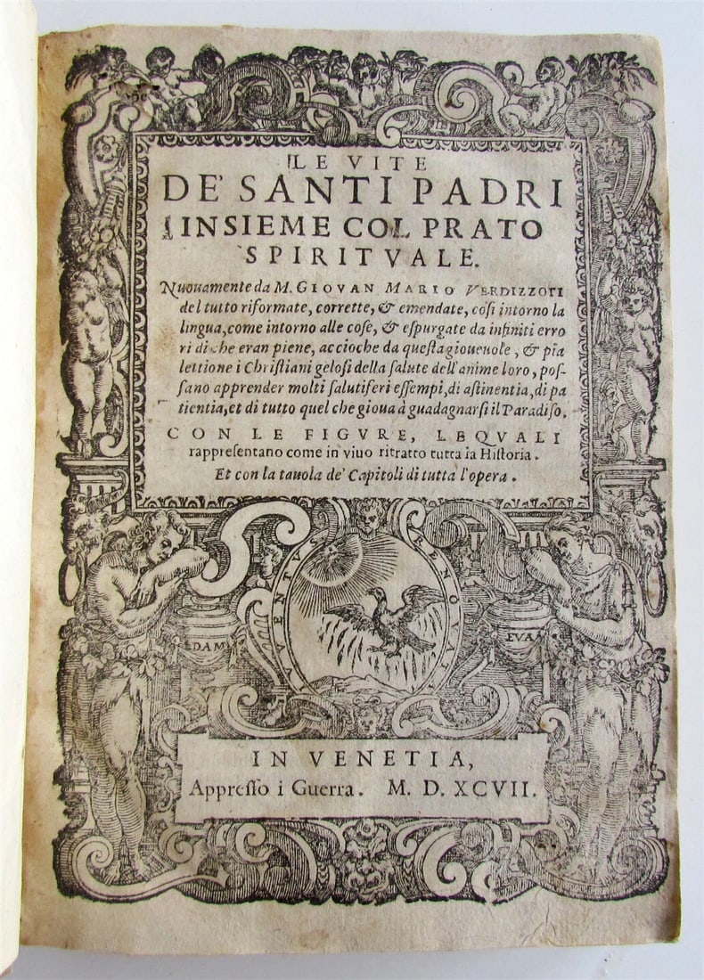1597 ILLUSTRATED Le Vite de' Santi Padri Insieme Col Prato antique vellum RARE: Le Vite de' Santi Padri Insieme Col Prato Spirituale. By Verdizzotti, Giovanni Maria (15251600) Venice: Appresso i Guerra, 1597. Quarto: 5 1/2 by 7 3/4" Title page printed within elaborate woodcut bor