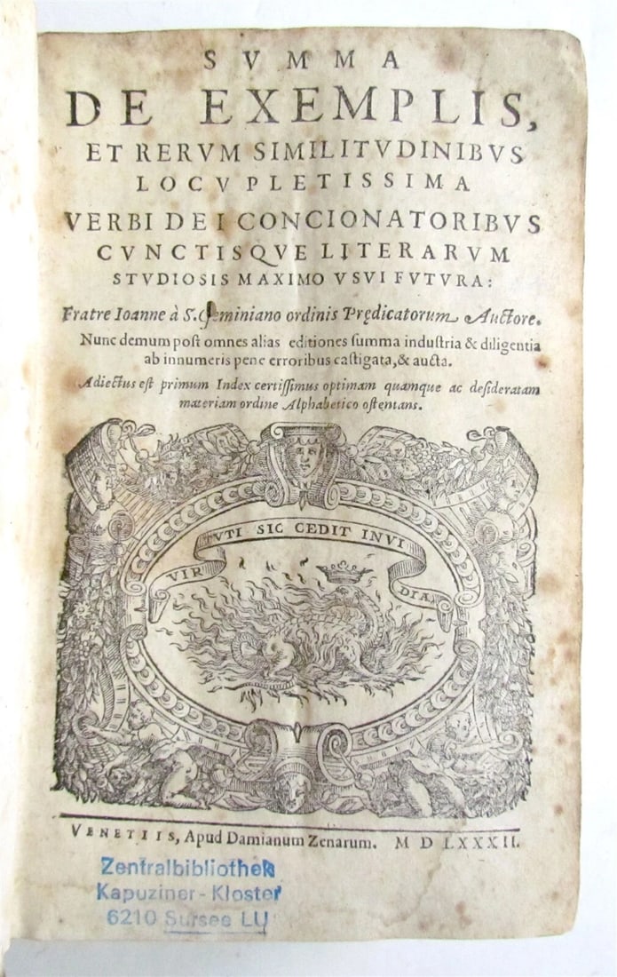 1582 NATURAL & ART HISTORY FOR CLERGY antique VELLUM BOUND 16th CENTURY: Summa de exemplis, et rerum similitudinibus locupletissima verbi dei concionatoribus... Venice, Zenari ; 1582 16 lvs., 523 lvs, 1 leaf First published in 1477. Collection of examples and parables from