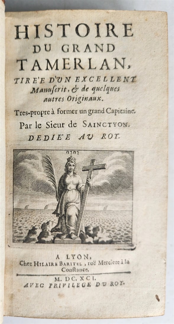 1691 HISTORY of GREAT TAMERLAN antique in FRENCH 17th CENTURY: Title: 1691 HISTORY of GREAT TAMERLAN antique in FRENCH 17th CENTURY Description: Sieur de Sanctyon Histoire du grand Tamerlan Lyon; 1691 Full brown calf binding in good condition. Spine with raised