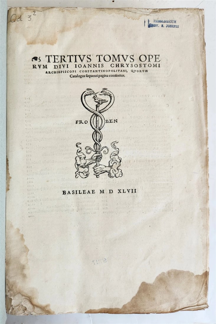 1547 Joannes CHRYSOSTOMUS OPERA antique 16th CENTURY FOLIO: Title: 1547 Joannes CHRYSOSTOMUS OPERA antique 16th CENTURY FOLIO Description: CHRYSOSTOMUS, Joannes [Opera] Tertius Tomus operum Divi Ioannis Chrysostomi Basel: Froben (per Hieronymum Frobenium et