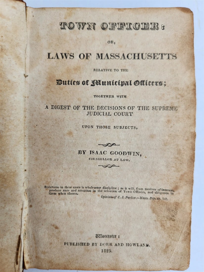 1825 TOWN OFFICER or, LAWS of MASSACHUSSETTS antique Americana: Title: 1825 TOWN OFFICER or, LAWS of MASSACHUSSETTS antique Americana Description: TOWN OFFICER: or, LAWS of MASSACHUSSETTS by Isaac Goodwin Worcester; 1825 Size 4.5 by 7 inches Original calf. Good