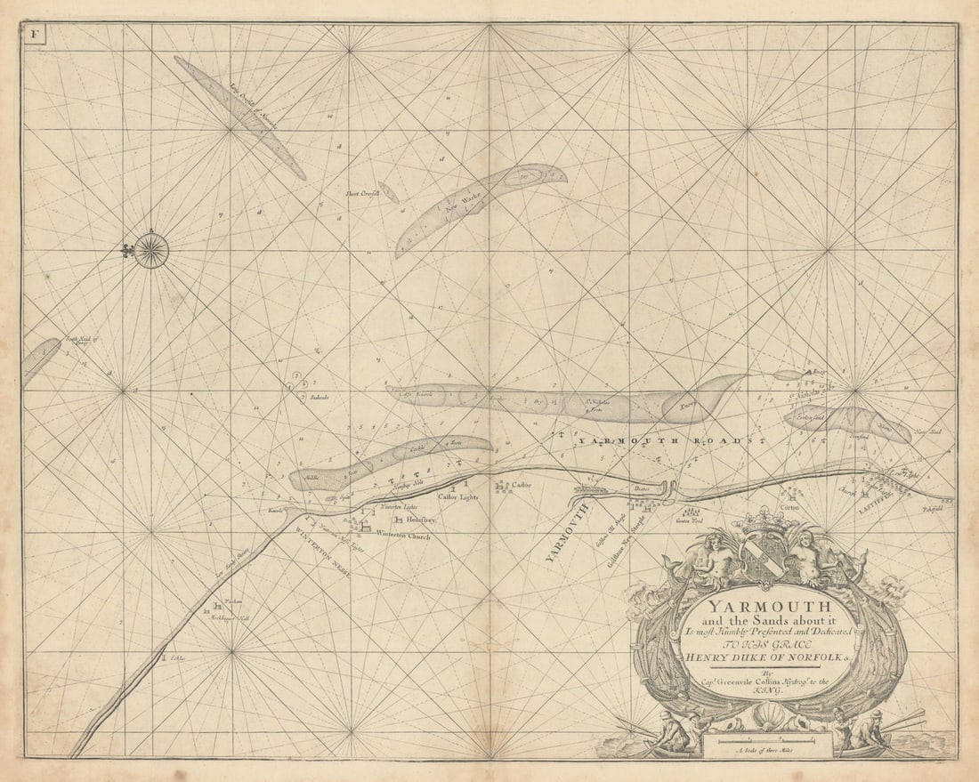 Great Yarmouth and the sands about it sea chart. Lowestoft. COLLINS 1723 map: Yarmouth and the sands about it - Is most humbly presented and dedicated to his Grace Henry Duke of Norfolk by Capt. Greenvile Collins, Hydrogr. to the King'. This sea chart shows Great Yarmouth and