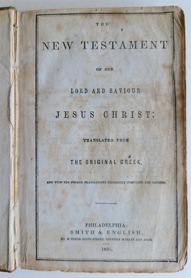 1856 BIBLE in ENGLISH NEW TESTAMENT antique Philadelphia Americana: Title: 1856 BIBLE in ENGLISH NEW TESTAMENT antique Philadelphia Americana Description: NEW TESTAMENT Philadelphia; 1856 Size 4 by 6" Original calf 288 pages Original calf with title label at the spine