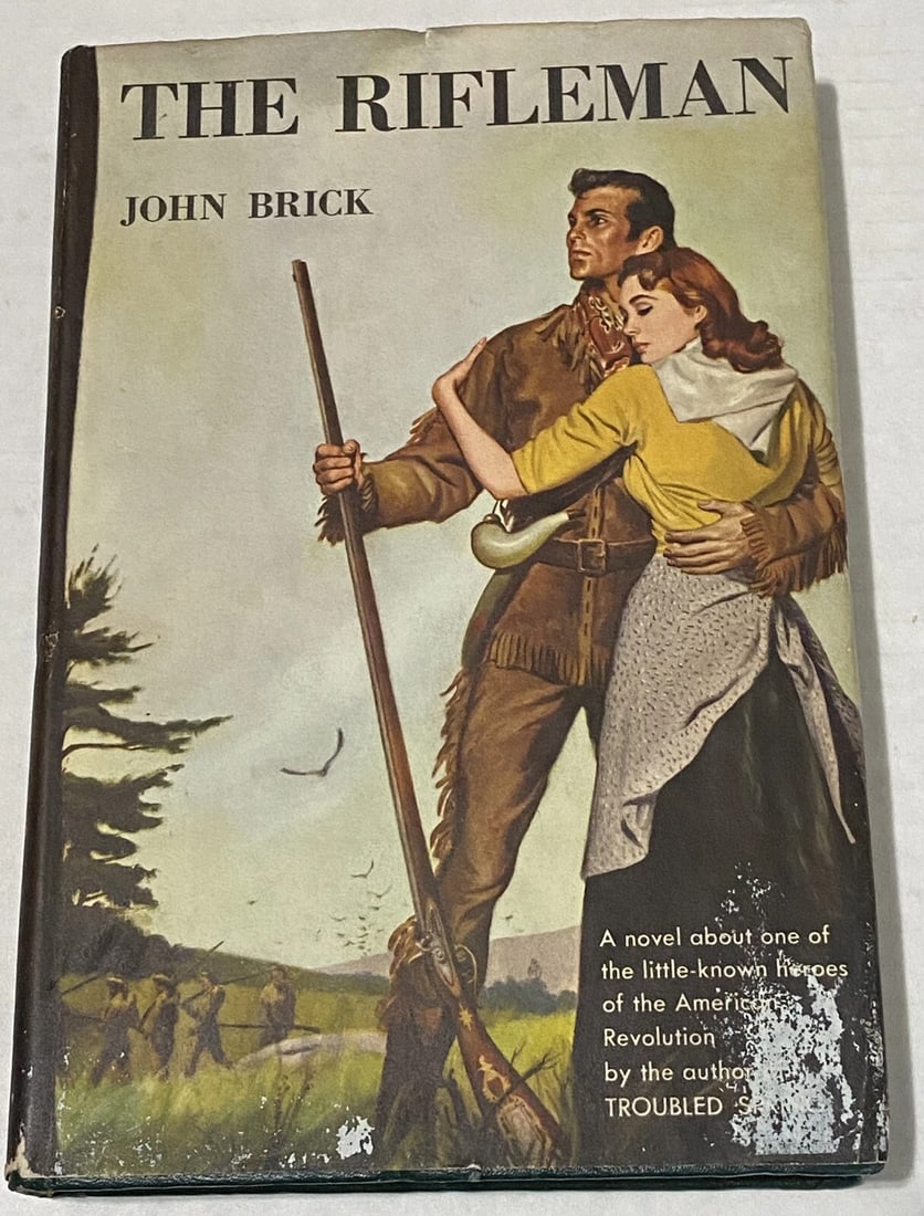 The Rifleman by John Brick 1953 HC/DJ Book Club Edition: The Rifleman by John Brick 1953 HC/DJ Book Club Edition. Novel is about “one of the little known heroes of the American Revolution”. 349 pages Tight binding, clean text block. No missing, 