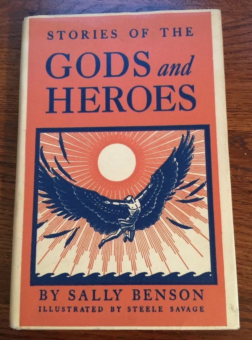 STORIES OF THE GODS AND HEROES SALLY BENSON 1940 1st/15th HC/DJ ILL. Savage: STORIES OF THE GODS AND HEROES BY SALLY BENSON. Illustrated by Steele Savage. HC/DJ. The Dial Press, New York. 1940. First Edition, Fifteenth Printing. Black and white illustrations. 256 pages. Book i