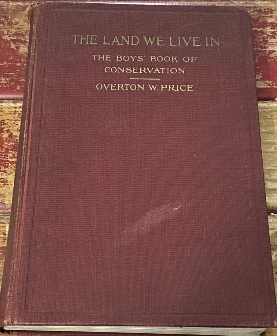 Overton W PRICE / Land We Live In The Boys' Book of Conservation Signed 1911 (1 of 12)