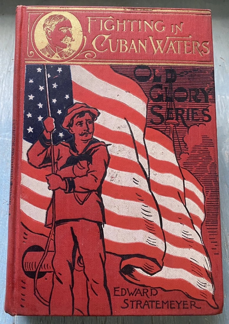 Fighting In Cuban Waters By Edward Stratemeyer First Ed. 1899 Old Glory Illus. (1 of 15)