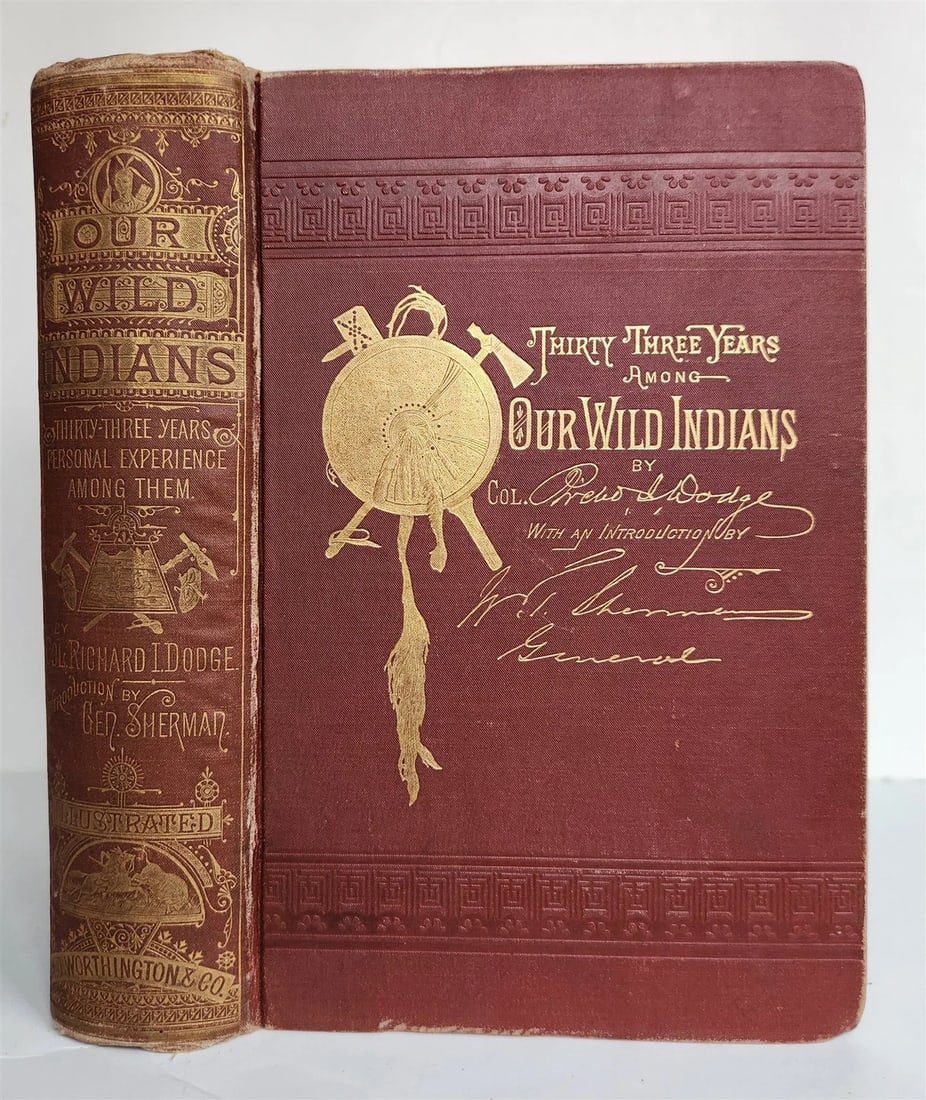 1890 OUR WILD INDIAN 33 YEARS PERSONAL EXPERIENCE AMONG RED MEN antique: Our Wild Indians: Thirty-Three Years' Personal Experience Among the Red Men of the Great West. Popular Account of Their Social Life, Religion, Habits, Traits, Customs, Exploits, Etc. With Thrilling