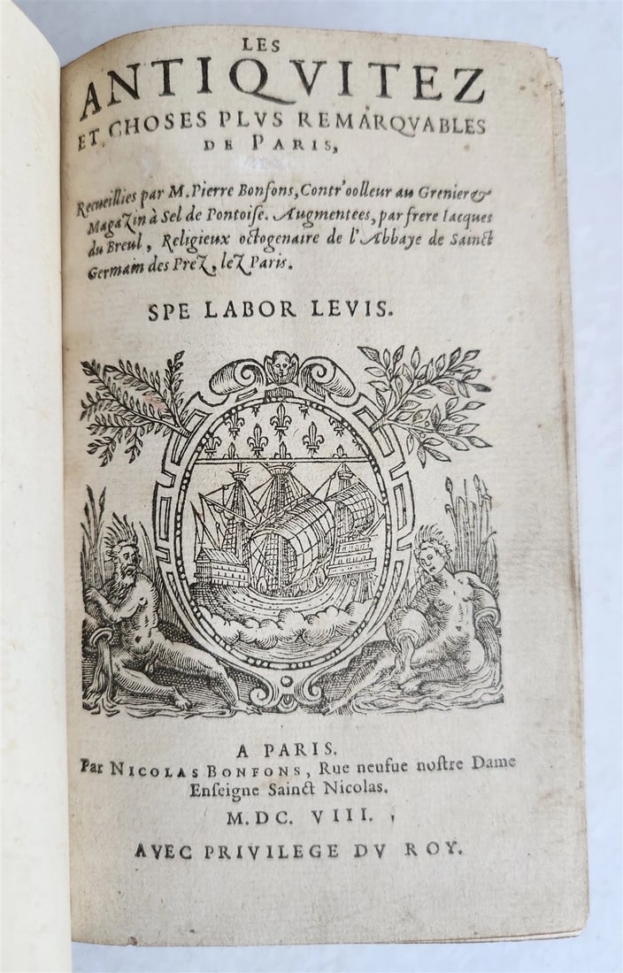 1608 HISTORICAL GUIDE to PARIS ILLUSTRATED w/ 55 WOODCUTS antique: CORROZET (Gilles) & BONFONS (Pierre) & DU BREUL (Jacques). Les Antiquitez et choses plus remarquables de Paris, recueillies par M. Pierre Bonfons, controlleur au grenier & magasin a sel de Pontoise. A