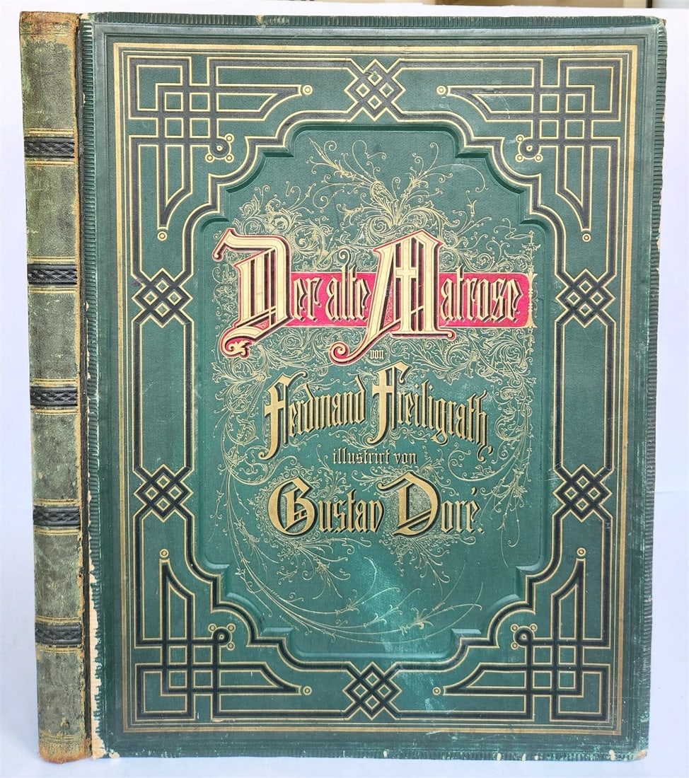 1877 ANCIENT MARINER ILLUSTRATED by GUSTAVE DORE antique Der alte Matrose GERMAN: Der alte Matrose (The Ancient Mariner) Leipzig, Amelang ; 1877 German translation of Samuel Taylor Coleridge's famous poem by Frerdinand Freiligrath With title vignette, 38 woodcut plates and 2 text