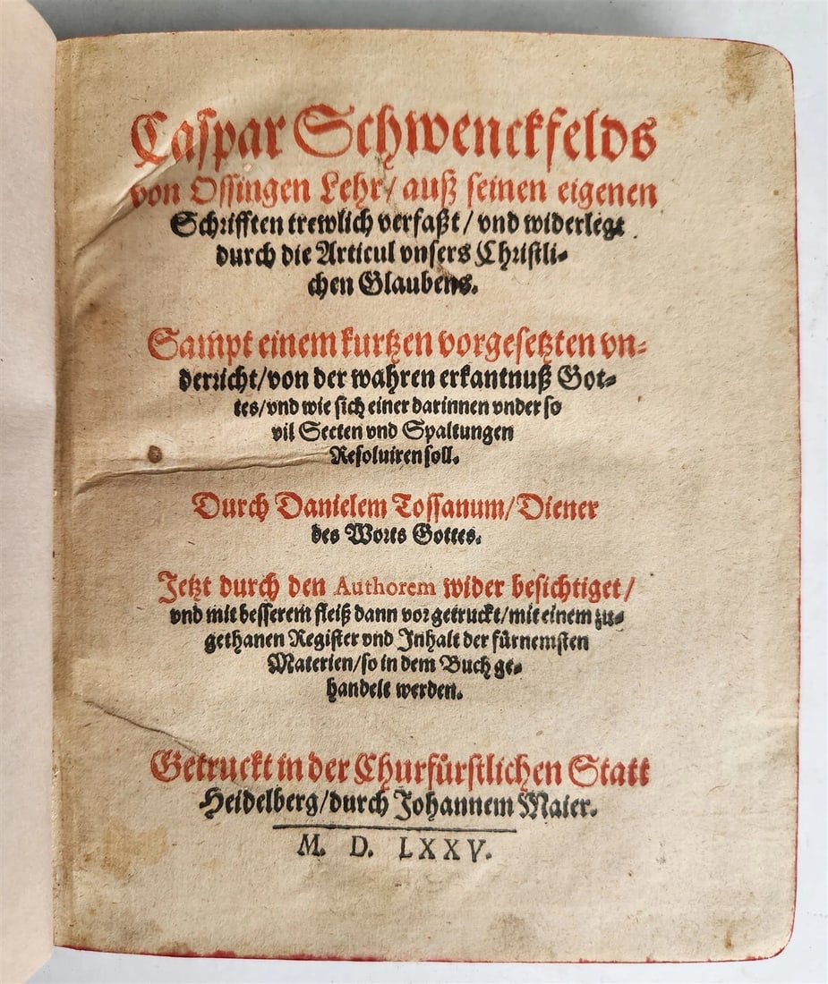 1575 THEOLOGY by D. TOSSANUS in GERMAN antique: D. Tossanus Caspar Schwenckfelds von Ossingen Lehr auß seinen eigenen Schrifften trewlich verfasst, und widerlegt durch die Articul unsers Christlichen Glaubens. Jetzt durch den Athorem wider