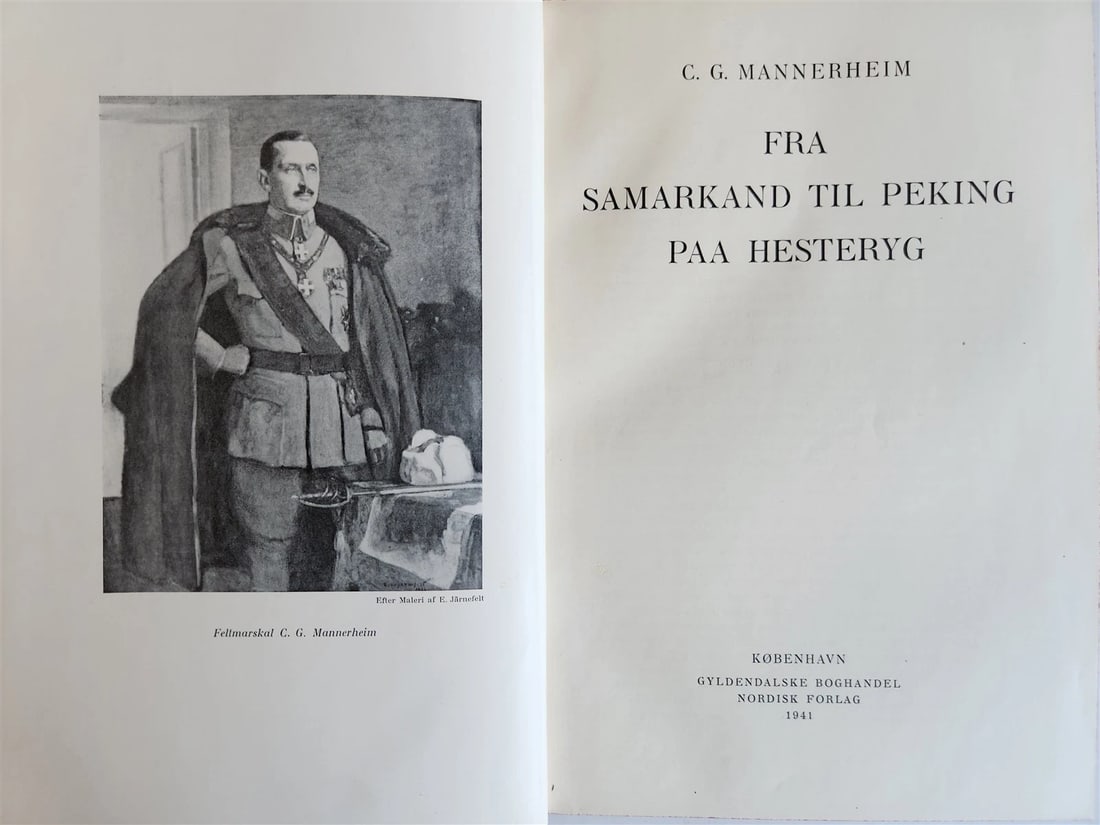 1941 FROM SAMARKAND to PEKING by Mannerheim antique in DANISH ILLUSTRATED: Mannerheim, C.G.E.v. Fra Samarkand til Peking paa Hesteryg. (From Samarkand to Peking) Copenhagen, Nordisk Forlag ; 1941 With portrait frontispiece, 1 folding map and numerous b/w illustrations. XI,