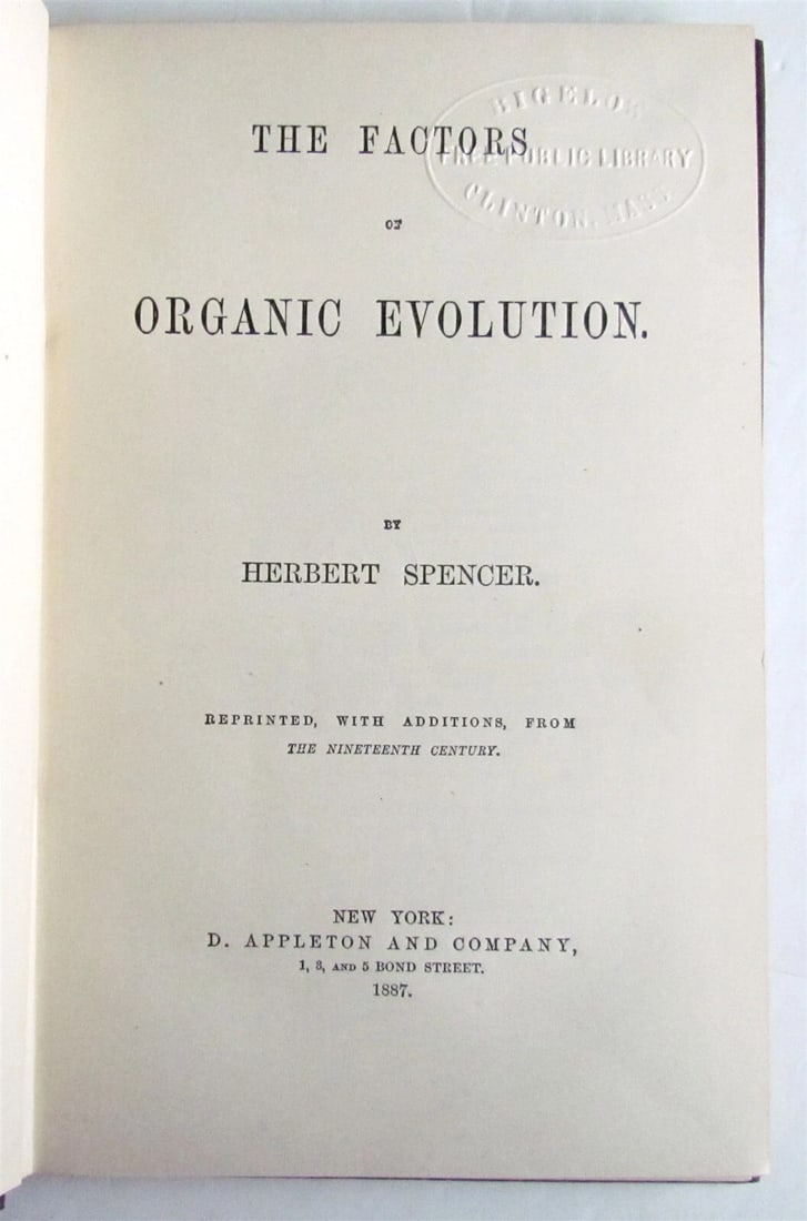 1887 THE FACTORS of ORGANIC EVOLUTION by HERBERT SPENCER antique: THE FACTORS of ORGANIC EVOLUTION by HERBERT SPENCER New York, D. Appleton and Company; 1887 76, 10, [4] ads pp Size 5 1/3 by 8" Original red cloth binding very good condition Ex-library Text in