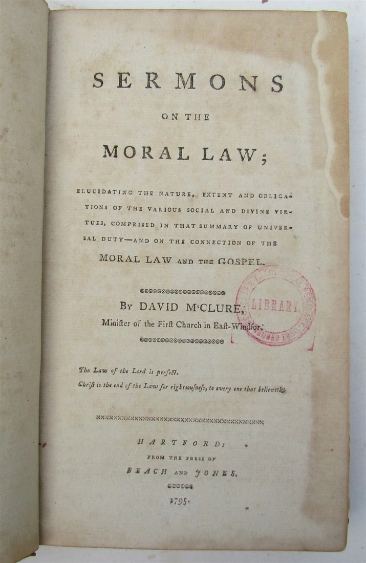 1795 SERMONS on MORAL LAW by DAVID MccLURE antique HARTFOD AMERICANA: Hartford, from the press of Beach and Jones, 1795 Size 5 by 8 1/3" 328 pages plus Contents Leather binding. Worn. Good interior condition, some foxing. Reserve: $172.00 Shipping: Domestic: Flat-rate