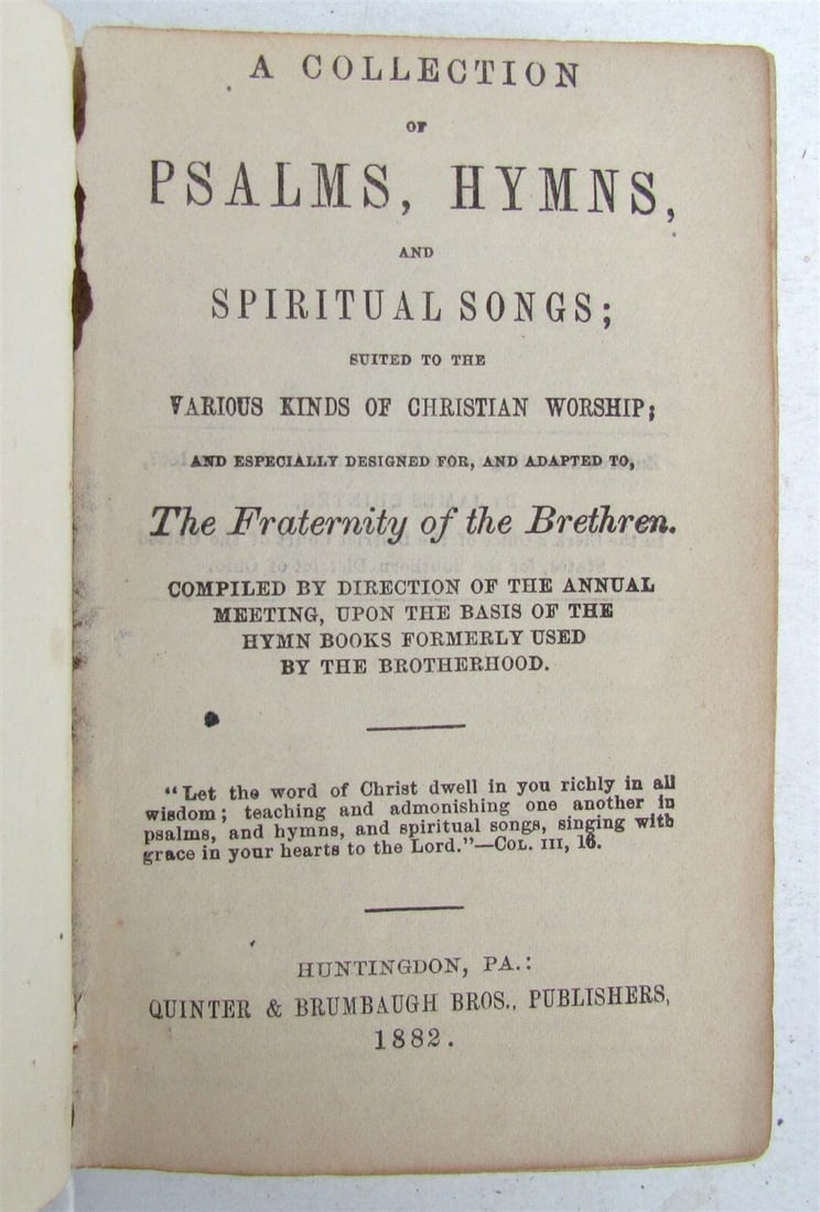 1882 FRATERNITY of BRETHREN COLLECTION OF PSALMS antique HUNTINGDON AMERICANA: 328 pages plus advertisement Size 3 1/4 by 5 1/4" Leather binding Very good interior condition, some wear of the binding, covers are starting to detach Text in English Reserve: $53.00 Shipping: