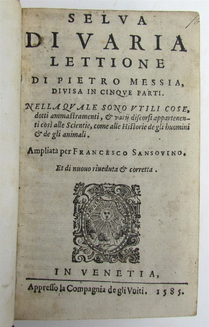 1585 Selva do Varia Lettione Pero Mexia ANTIQUE Science history people & animals: Selva do Varia Lettione di Petro Messia, divisia in cinque parti nella quali sono utili cose, dotti ammaestramenti, & varij discorsi appartenenti cosi alle scientie, come alle Historie de gli huomini