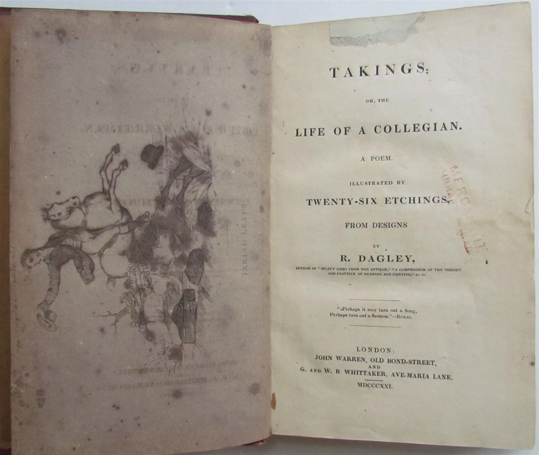 1821 TAKINGS or LIFE OF COLLEGIAN A POEM ILLUSTRATED 26 ETCHINGS antique 1st ED.: Takings or, the Life of a Collegian. A Poem. Illustrated by Twenty-Six Etchings from Designs by R Dagley London, Warren & Whittaker, 1821 First edition Size 6 1/4 by 9 3/4" viii, 32p, [viii], 184