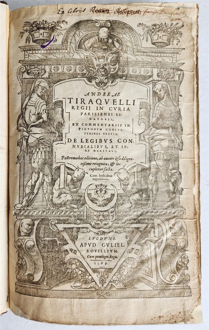 1569 WORK on LAWS of MARRIAGE by Andreas Tiraquellus antique 16th CENTURY FOLIO: Tiraqueau,A. (Tiraquellus) De legibus connubialibus, et iure maritali. Lyon, Rouille ; 1569 With woodcut title border and portrait. 12 leaves, 552 pages, 39 leaves Original gilt stamped leather,
