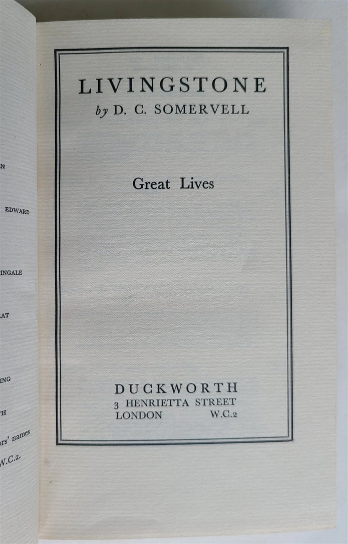 LIVINGSTONE by D.C. SOMERVELL vintage GREAT LIVES SERIES African travels w/ MAPS: LIVINGSTONE by D.C. SOMERVELL GREAT LIVES SERIES Duckworth: London: n.d. Illustrated with couple of maps Size 4 3/4 by 7 1/2" 141 pp Hard bound Excellent condition Text in English Reserve: $46.00