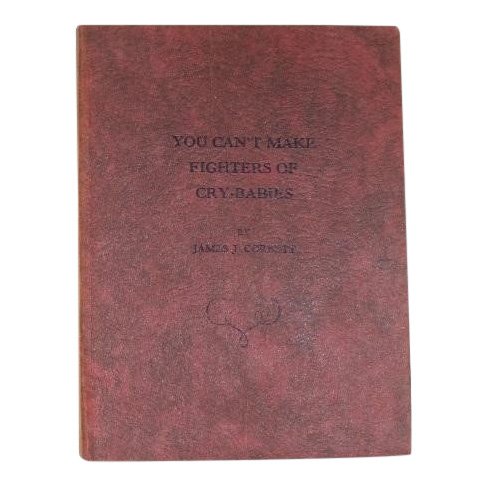 You Can't Make Fighters of Crybabies by James J Corbett: You Can't Make Fighters of Crybabies By James J Corbett Advanced printing from the October 1930 of Cosmopolitan 1930 No Reserve: This lot starts at $1 and has no reserve as a courtesy so that collecto