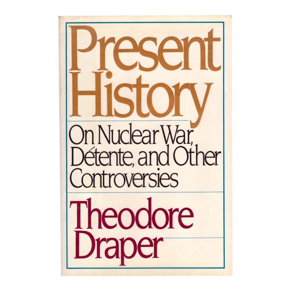 Present History by Theodore Draper, 1983 - Signed: Book Title: Present History: On Nuclear War, Detente, and Other Controversies Author: Theodore Draper Publisher: Random House, New York Year: 1983 First Edition Comes in dust jacket Markings: Signed b