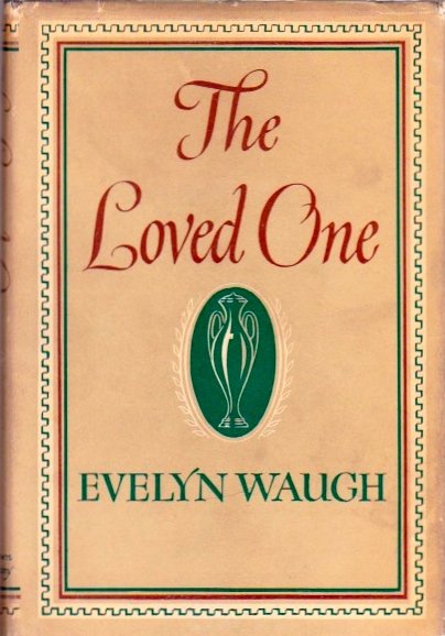 The Loved One: Anglo-American Tragedy by Evelyn Waugh (1 of 1)